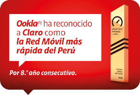 Ookla(r) ha reconocido a Claro
como la Red Móvil más rápida del Perú