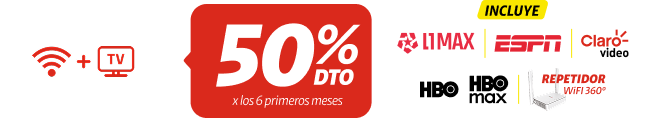 50% de descuento x los 6 primeros meses. Incluye L1 MAX, ESPN, Claro video, HBO, HBO max, Repetidor wifi 360